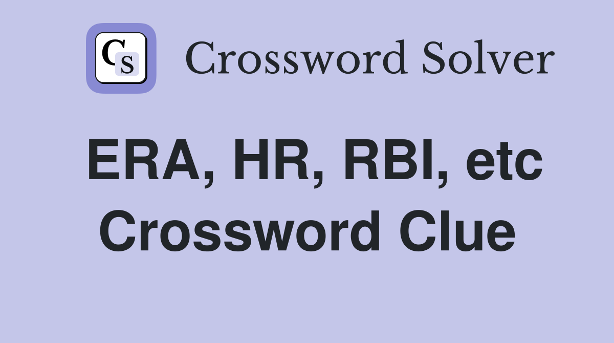 ERA, HR, RBI, etc. Crossword Clue Answers Crossword Solver